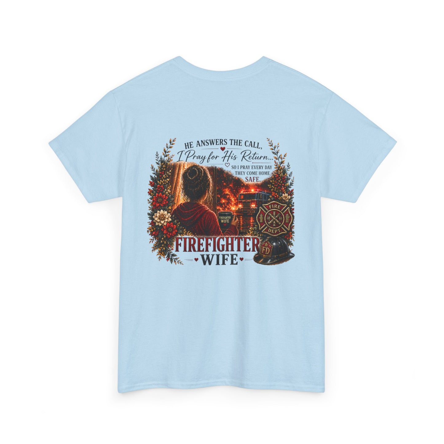 Firefighter Wife Tee — "He Answers the Call, I Pray for His Return"