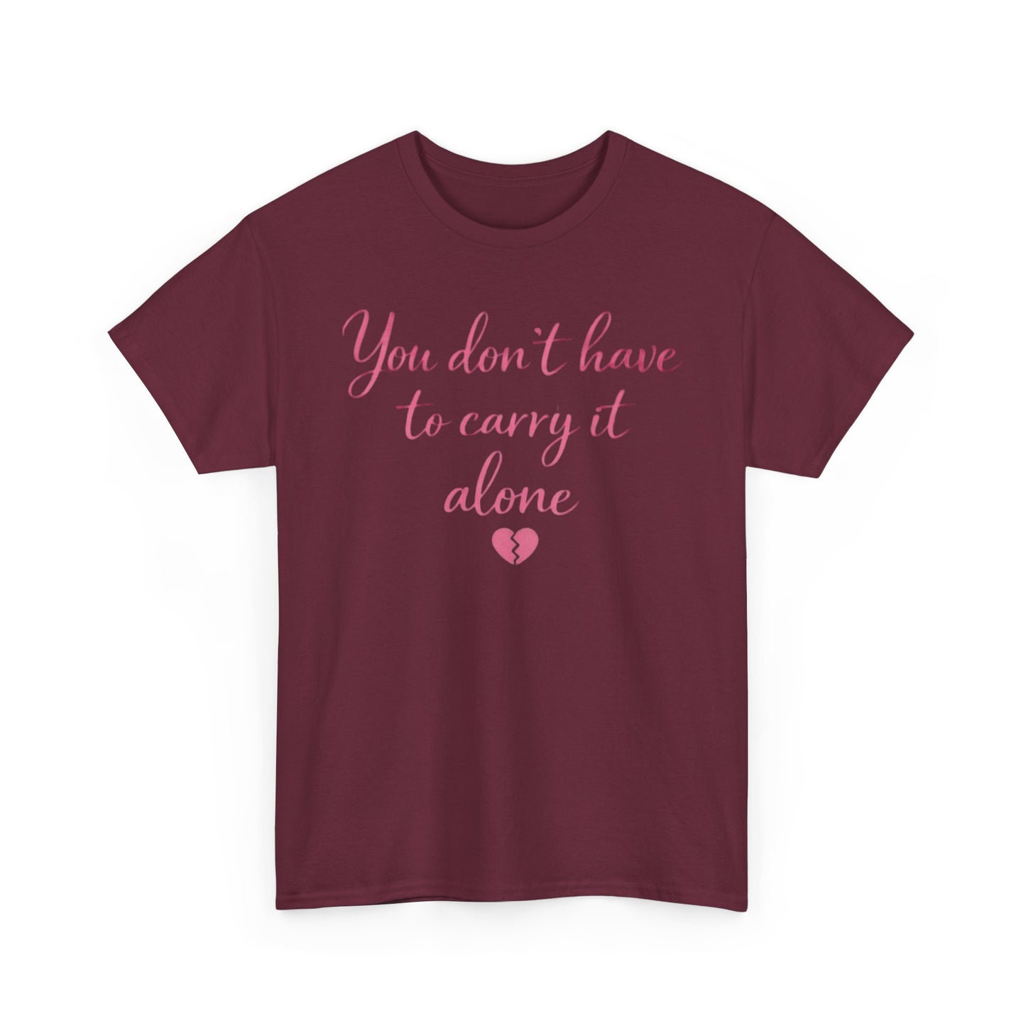 You Don’t Have To Carry It Alone Tee — Inspirational Mental Health Self-Care Shirt