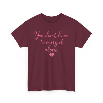 You Don’t Have To Carry It Alone Tee — Inspirational Mental Health Self-Care Shirt
