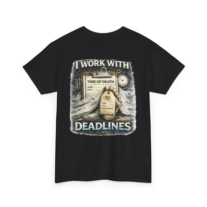 I Work With Deadlines Dark Humor Medical Examiner Tee | Paramedic First Responder