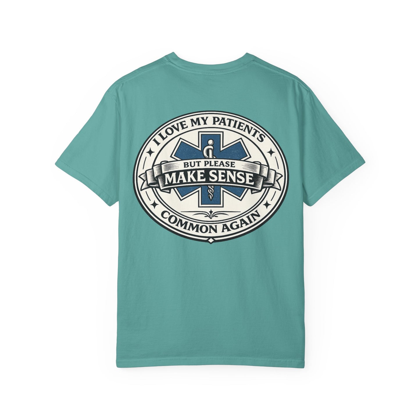 Paramedic T-Shirt — "I Love My Patients But Please Make Sense Common Again" Funny EMS Tee