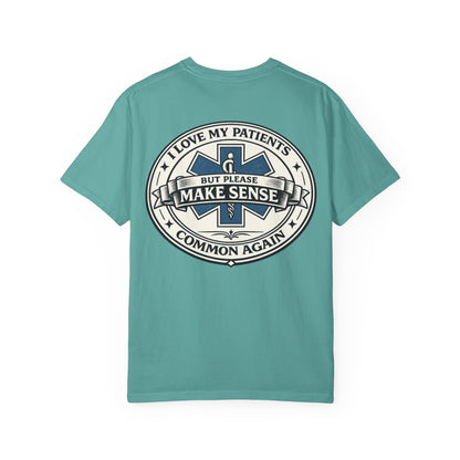 Paramedic T-Shirt — "I Love My Patients But Please Make Sense Common Again" Funny EMS Tee