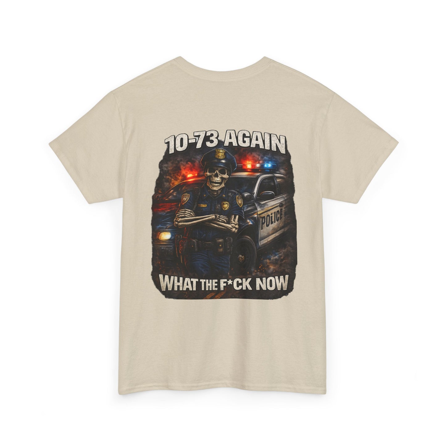 10-73 Again WTF Police Tee, Funny Law Enforcement Shirt