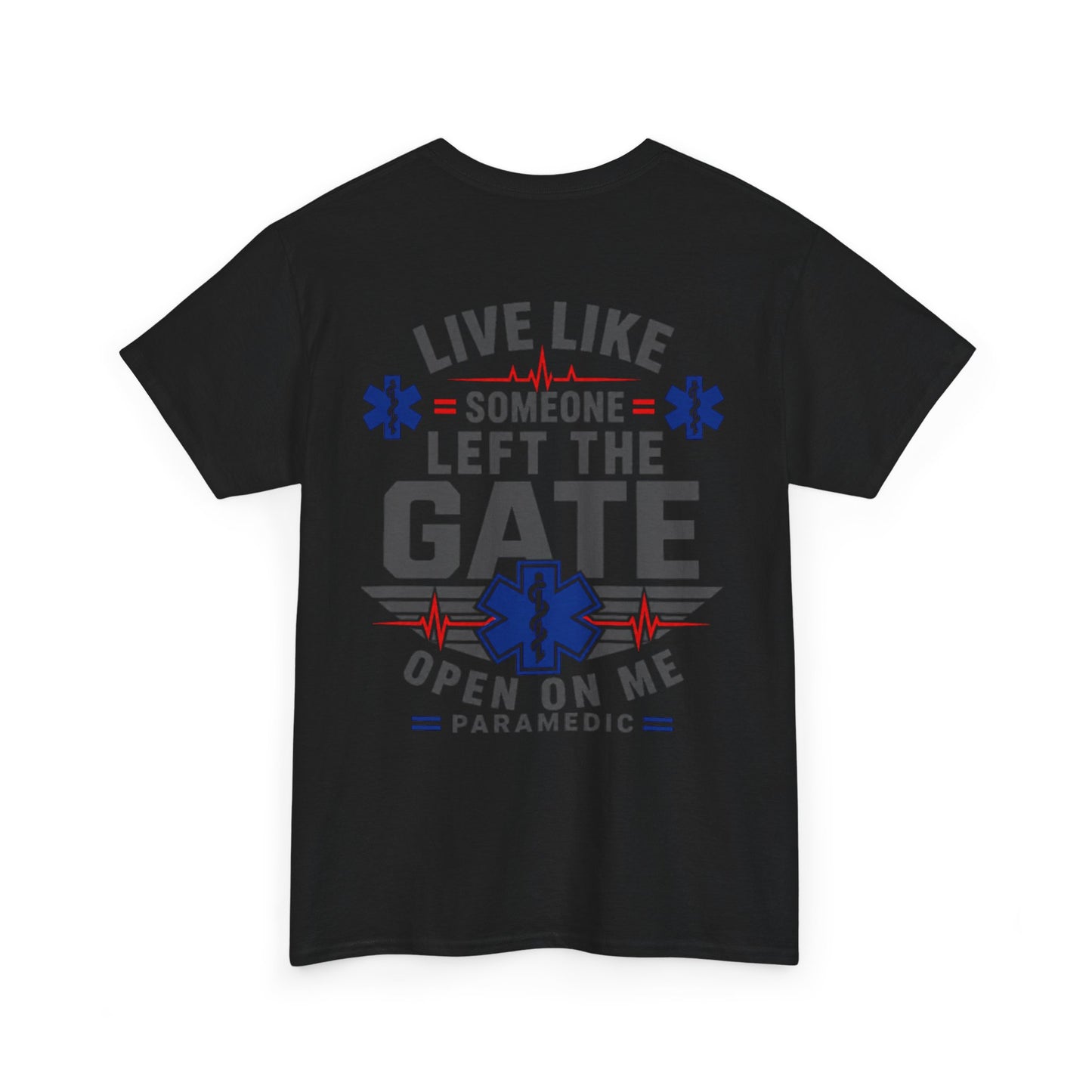 Paramedic T-Shirt — "Live Like Someone Left The Gate Open On Me" EMS/EMT First Responder Tee