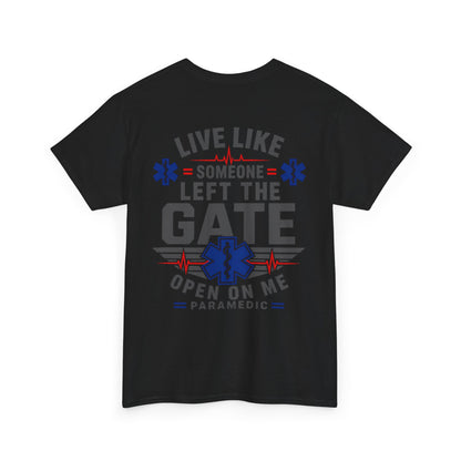 Paramedic T-Shirt — "Live Like Someone Left The Gate Open On Me" EMS/EMT First Responder Tee