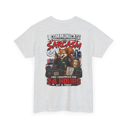 I Communicate With Sarcasm & Disappear for 24 Hours EMS Chaos Squirrel Tee
