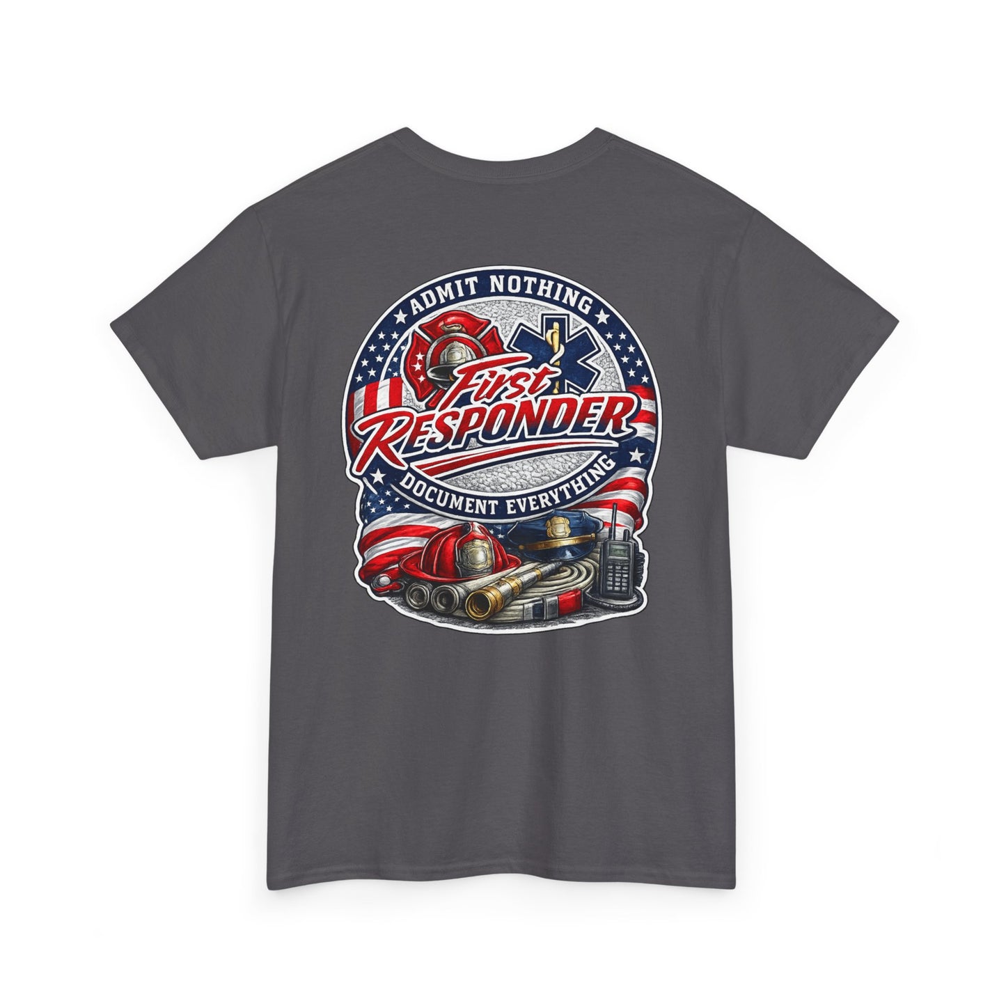 First Responder Tee — "Admit Nothing, Document Everything" Firefighter EMT Police Paramedic Shirt