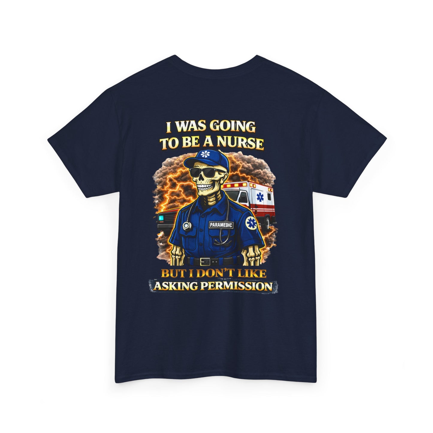 I Was Gonna Be A Nurse — Funny Paramedic Tee (First Responder)