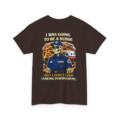 I Was Gonna Be A Nurse — Funny Paramedic Tee (First Responder)