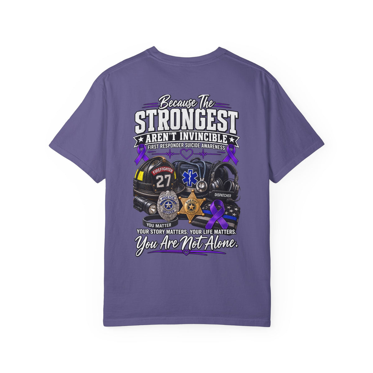 Because The Strongest Aren't Invincible" First Responder Support Tee