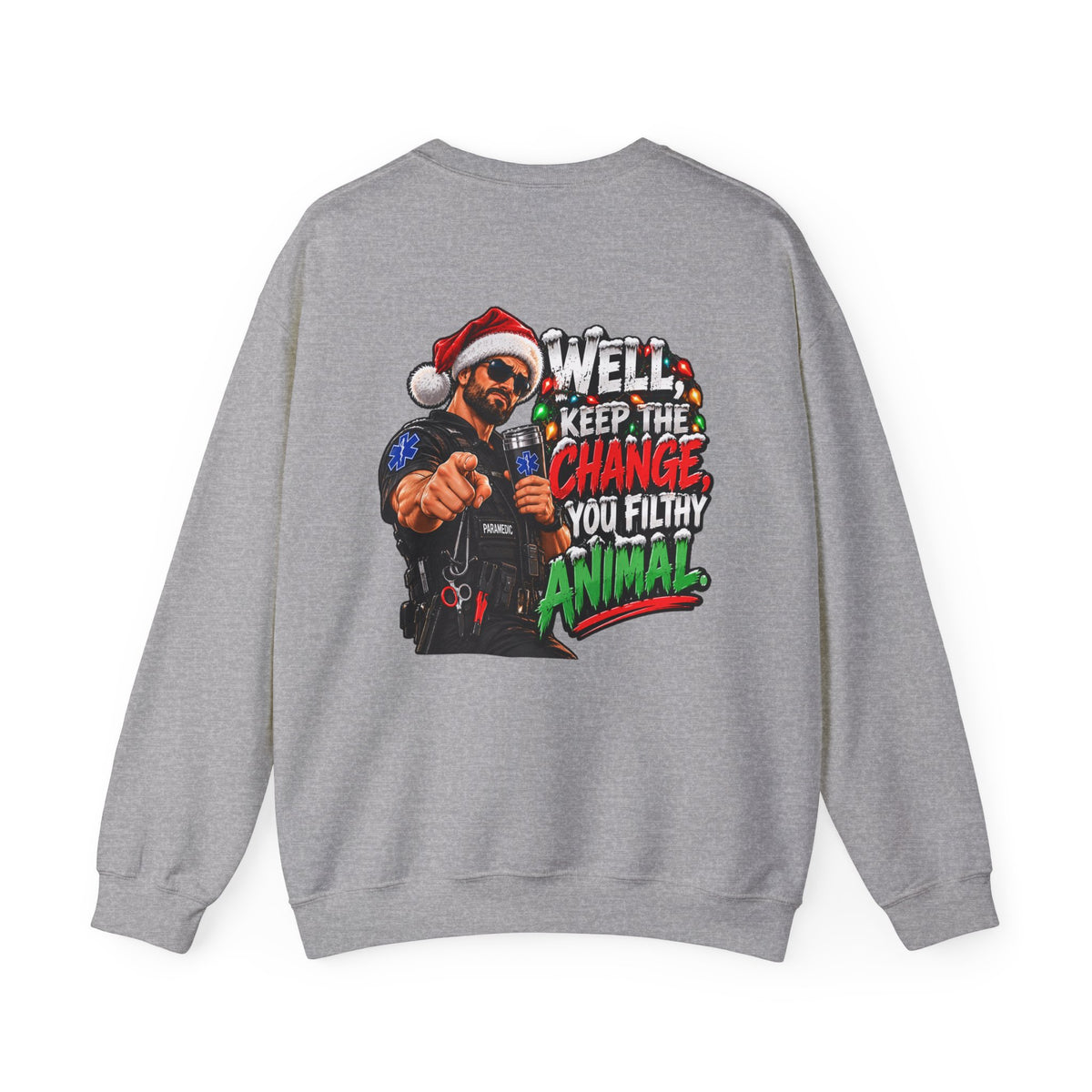 Funny Paramedic Christmas Shirt, Keep the Change You Filthy Animal, EMS Holiday Sweatshirt, EMT Gift, First Responder Christmas Apparel