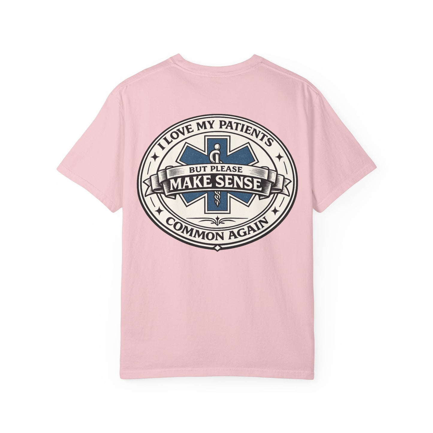 Paramedic T-Shirt — "I Love My Patients But Please Make Sense Common Again" Funny EMS Tee