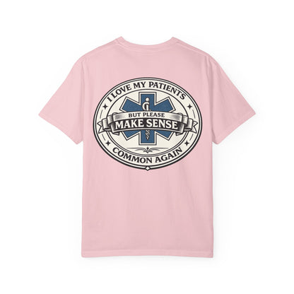 Paramedic T-Shirt — "I Love My Patients But Please Make Sense Common Again" Funny EMS Tee