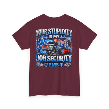 EMS Paramedic Tee — "Your Stupidity Is My Job Security" Funny EMT Shirt