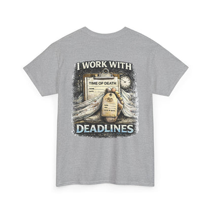 I Work With Deadlines Dark Humor Medical Examiner Tee | Paramedic First Responder