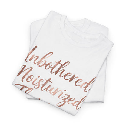 Self Care "Unbothered, Moisturized, Thriving" Tee