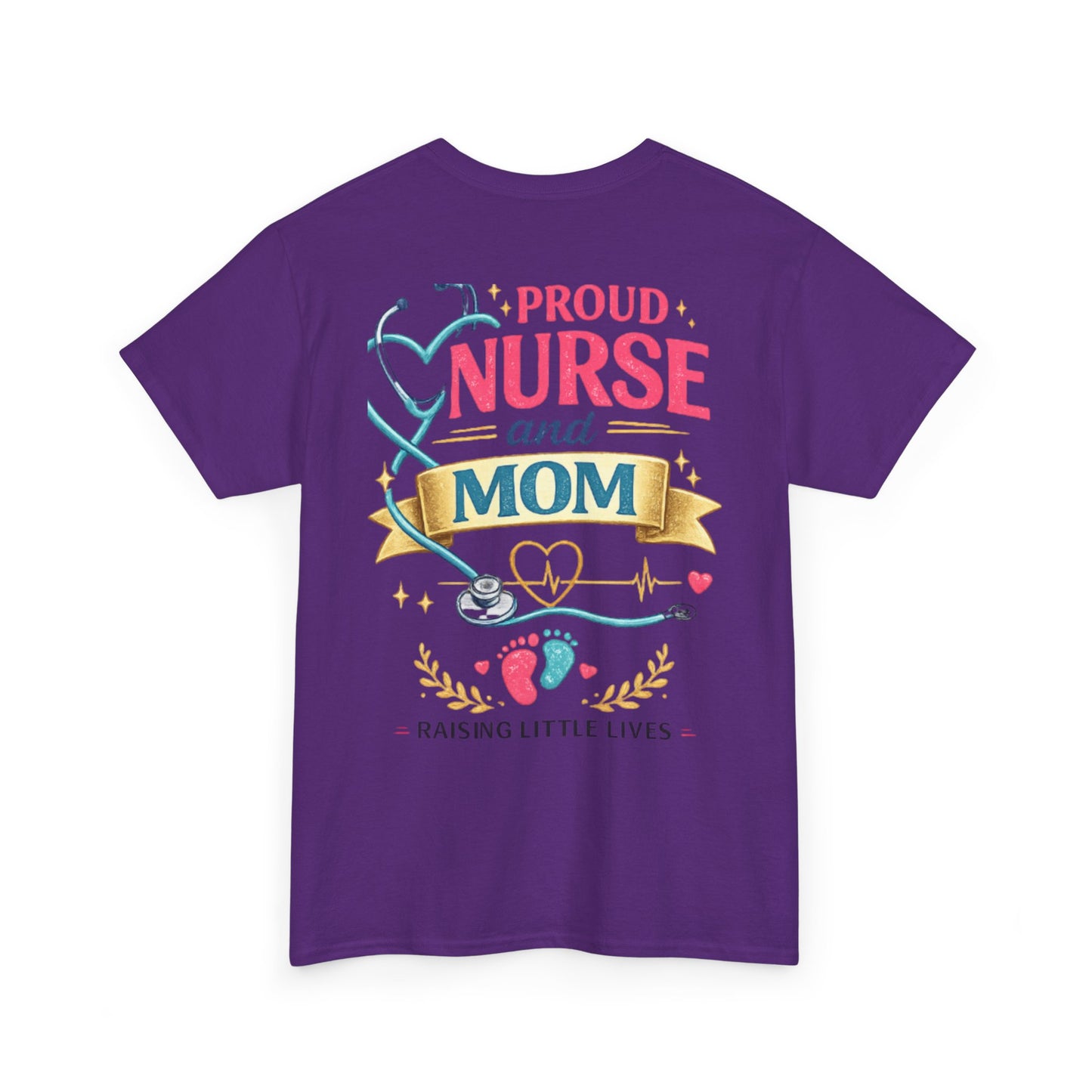 Proud Nurse and Mom T-Shirt  Raising Little Lives Tee