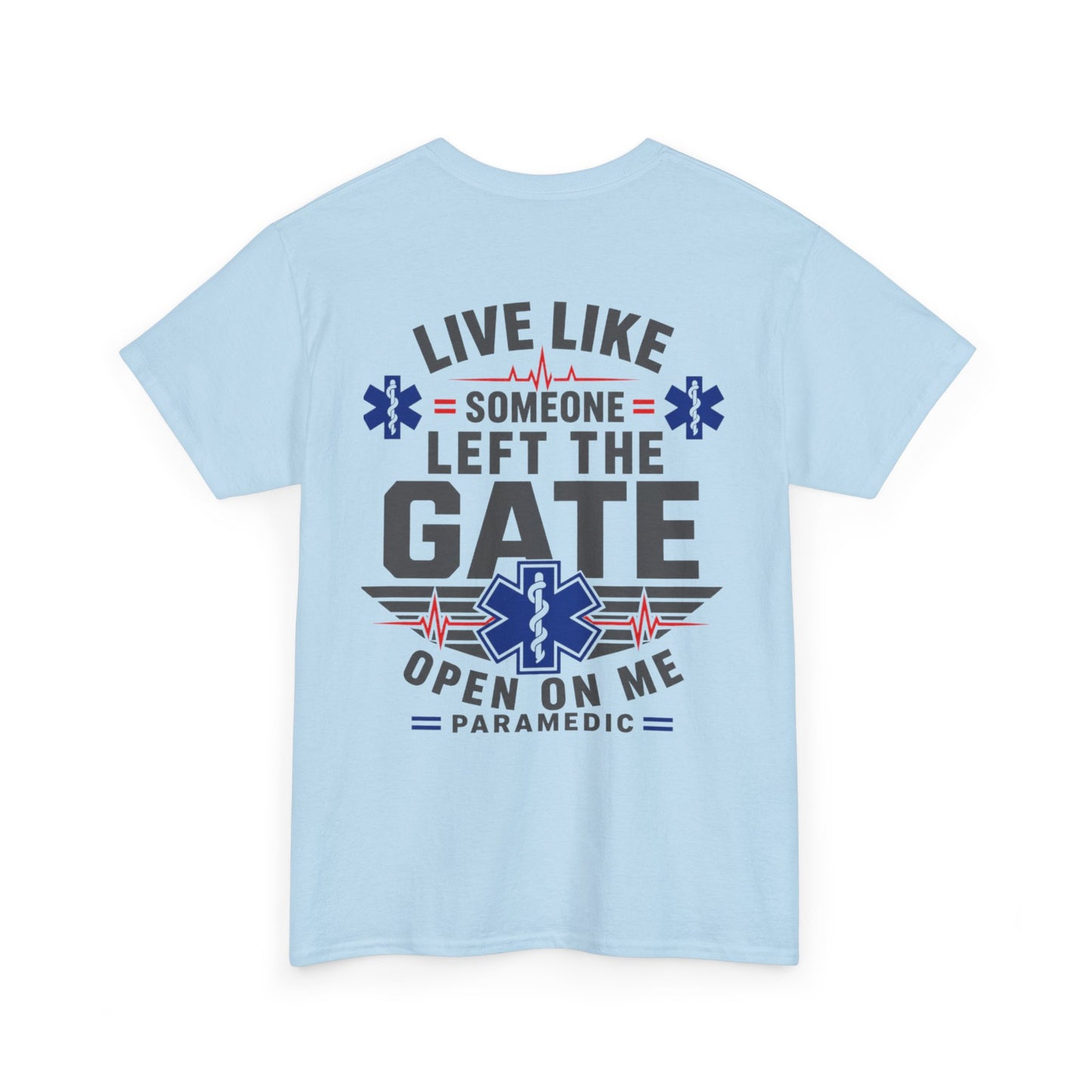Paramedic T-Shirt — "Live Like Someone Left The Gate Open On Me" EMS/EMT First Responder Tee