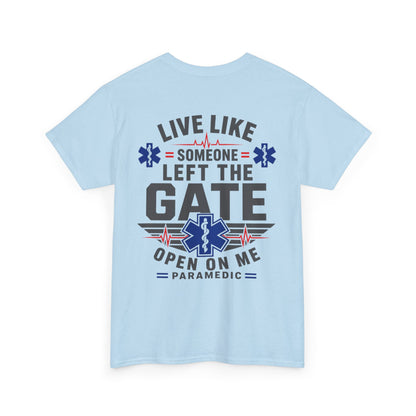 Paramedic T-Shirt — "Live Like Someone Left The Gate Open On Me" EMS/EMT First Responder Tee