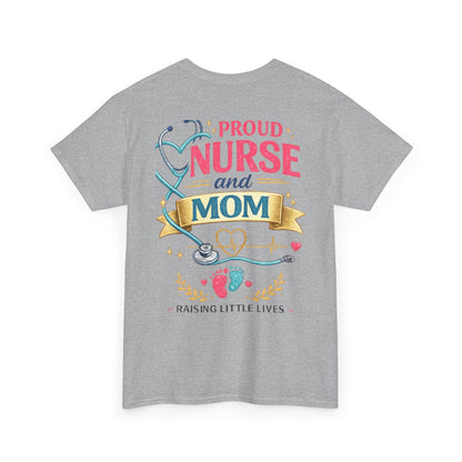 Proud Nurse and Mom T-Shirt  Raising Little Lives Tee
