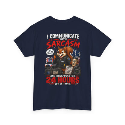 I Communicate With Sarcasm & Disappear for 24 Hours EMS Chaos Squirrel Tee