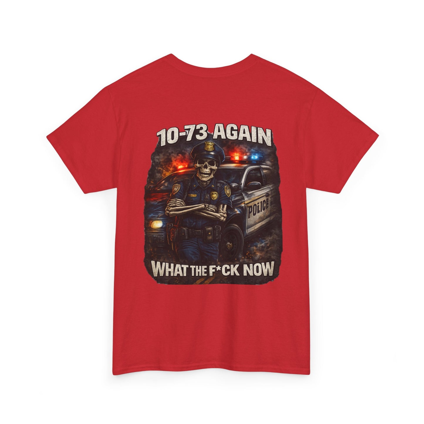 10-73 Again WTF Police Tee, Funny Law Enforcement Shirt