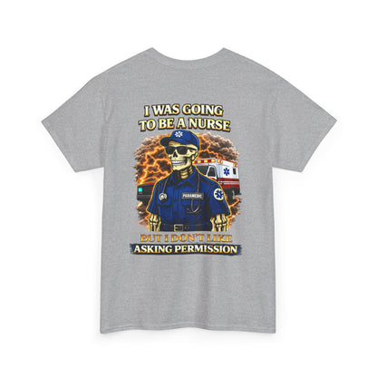 I Was Gonna Be A Nurse — Funny Paramedic Tee (First Responder)