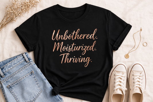Self Care "Unbothered, Moisturized, Thriving" Tee