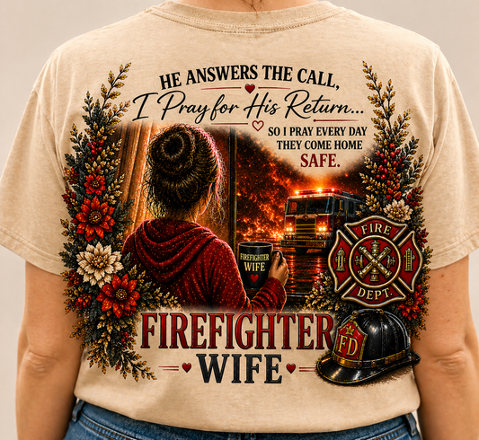 Firefighter Wife Tee — "He Answers the Call, I Pray for His Return"