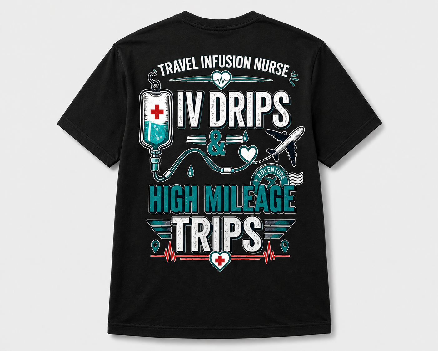 Travel Infusion Nurse Tee — IV Drips & High Mileage Trips