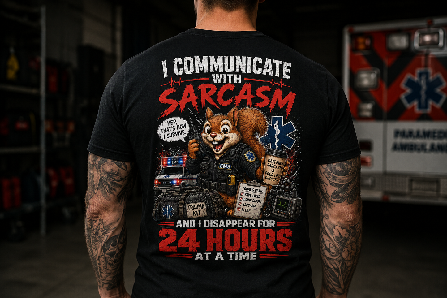 I Communicate With Sarcasm & Disappear for 24 Hours EMS Chaos Squirrel Tee