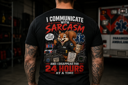 I Communicate With Sarcasm & Disappear for 24 Hours EMS Chaos Squirrel Tee