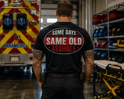 EMS Humor T-Shirt — "Same Ol’ Asshole" Graphic Tee for Paramedics & First Responders