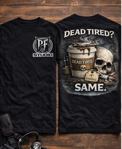 Dead Tired Medical Examiner T-shirt | Funny Forensic Design