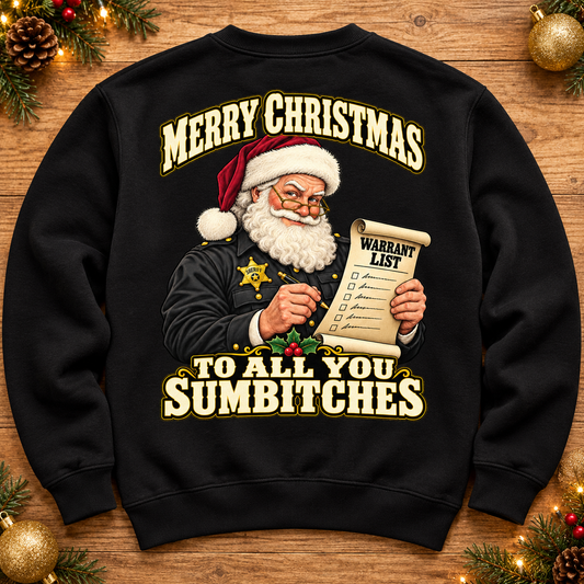 Funny Sheriff Christmas Sweatshirt, Santa Warrant List Shirt, Merry Christmas Sumbitches, Deputy Sheriff Gift, Law Enforcement Holiday Tee