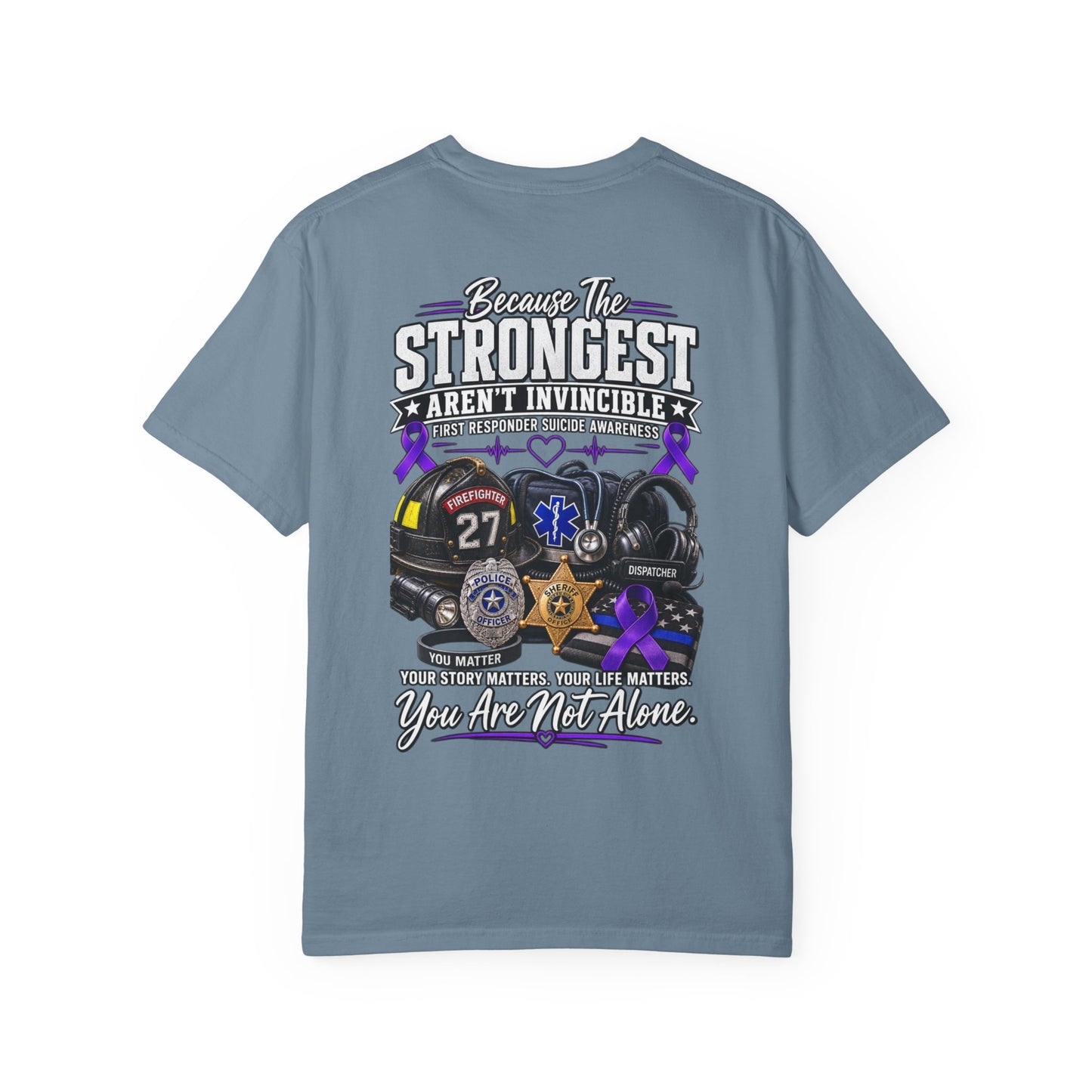T-Shirt — "Because The Strongest Aren't Invincible" First Responder Support Tee