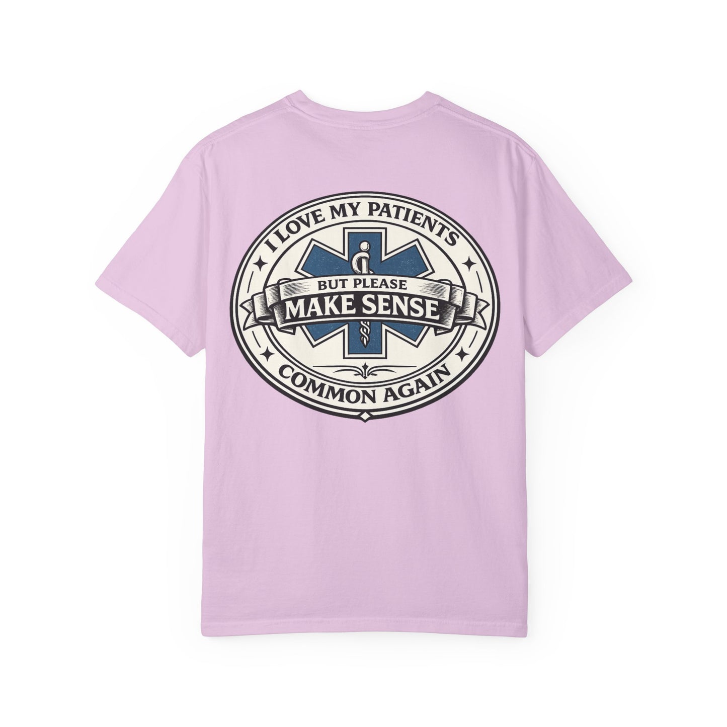 Paramedic T-Shirt — "I Love My Patients But Please Make Sense Common Again" Funny EMS Tee