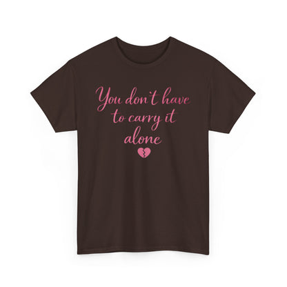 You Don’t Have To Carry It Alone Tee — Inspirational Mental Health Self-Care Shirt