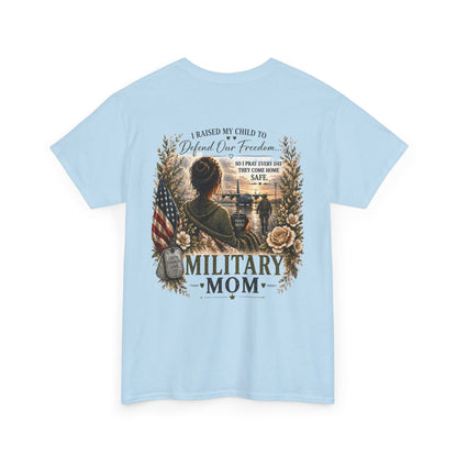 Military Mom Tee — “I Raised My Child to Defend Our Freedom” Patriotic Shirt