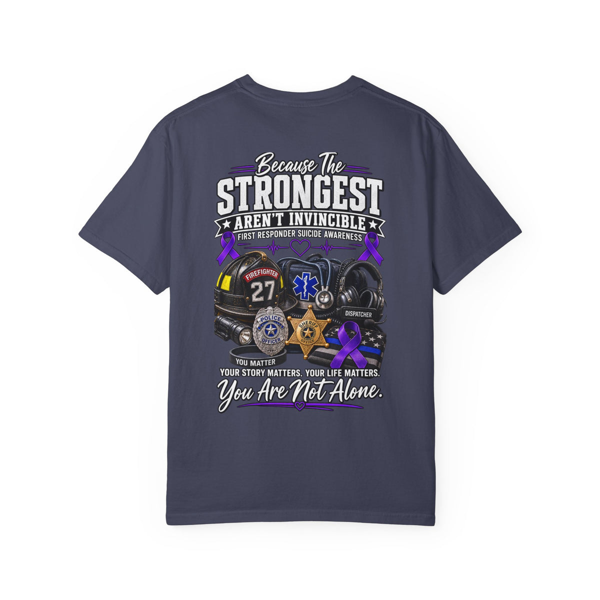 Because The Strongest Aren't Invincible" First Responder Support Tee