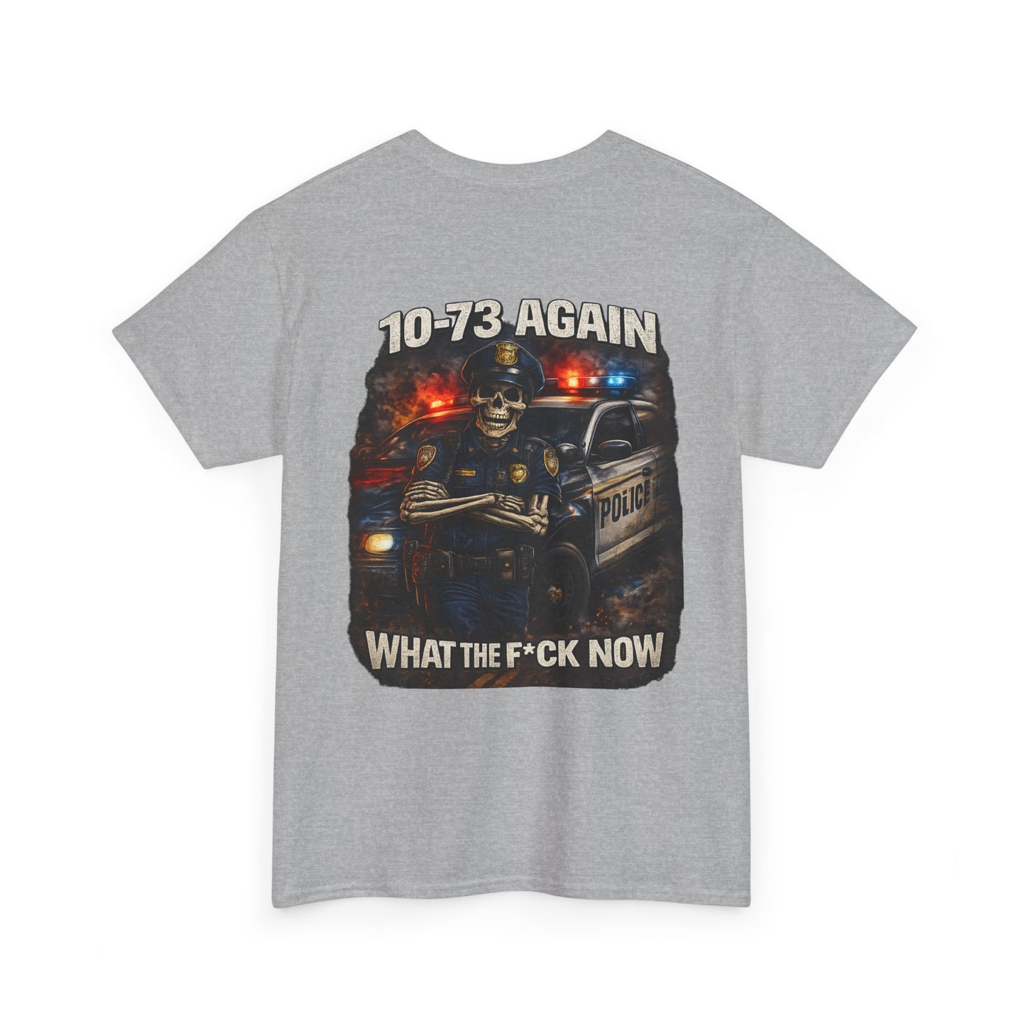 10-73 Again WTF Police Tee, Funny Law Enforcement Shirt
