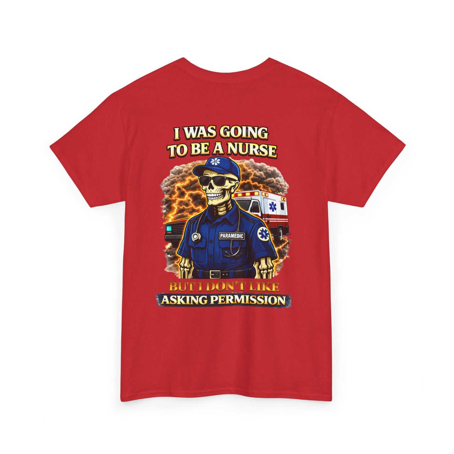 I Was Gonna Be A Nurse — Funny Paramedic Tee (First Responder)