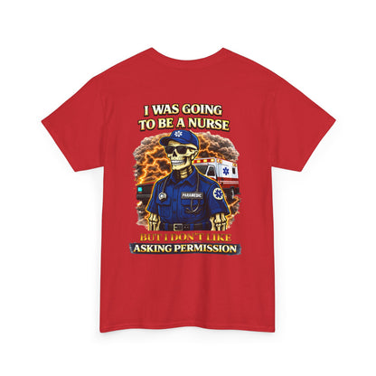 I Was Gonna Be A Nurse — Funny Paramedic Tee (First Responder)