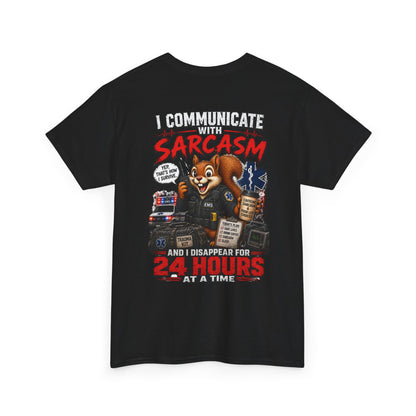 I Communicate With Sarcasm & Disappear for 24 Hours EMS Chaos Squirrel Tee
