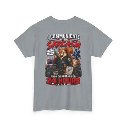 I Communicate With Sarcasm & Disappear for 24 Hours EMS Chaos Squirrel Tee