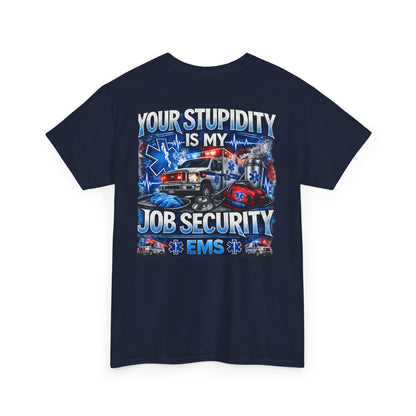 EMS Paramedic Tee — "Your Stupidity Is My Job Security" Funny EMT Shirt