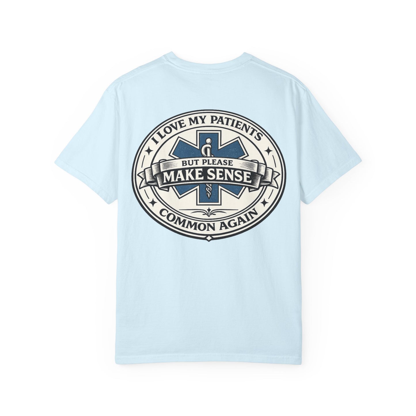 Paramedic T-Shirt — "I Love My Patients But Please Make Sense Common Again" Funny EMS Tee
