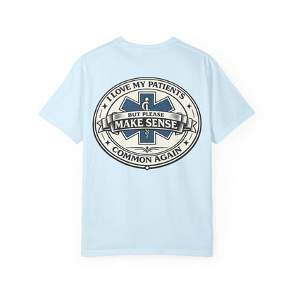 Paramedic T-Shirt — "I Love My Patients But Please Make Sense Common Again" Funny EMS Tee