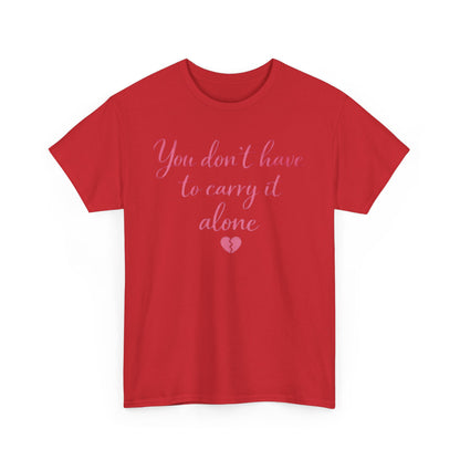 You Don’t Have To Carry It Alone Tee — Inspirational Mental Health Self-Care Shirt