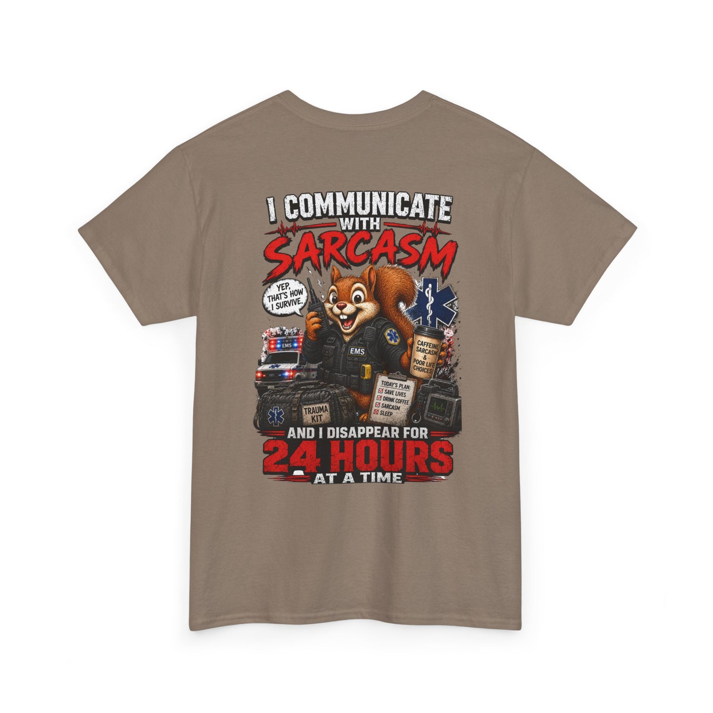 I Communicate With Sarcasm & Disappear for 24 Hours EMS Chaos Squirrel Tee